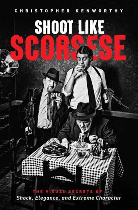 Shoot Like Scorsese by Christopher Kenworthy - 9781615932320