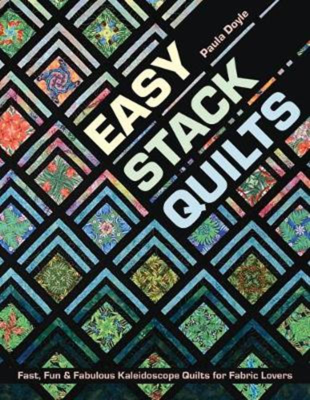 Easy Stack Quilts by Paula Doyle - 9781617455476
