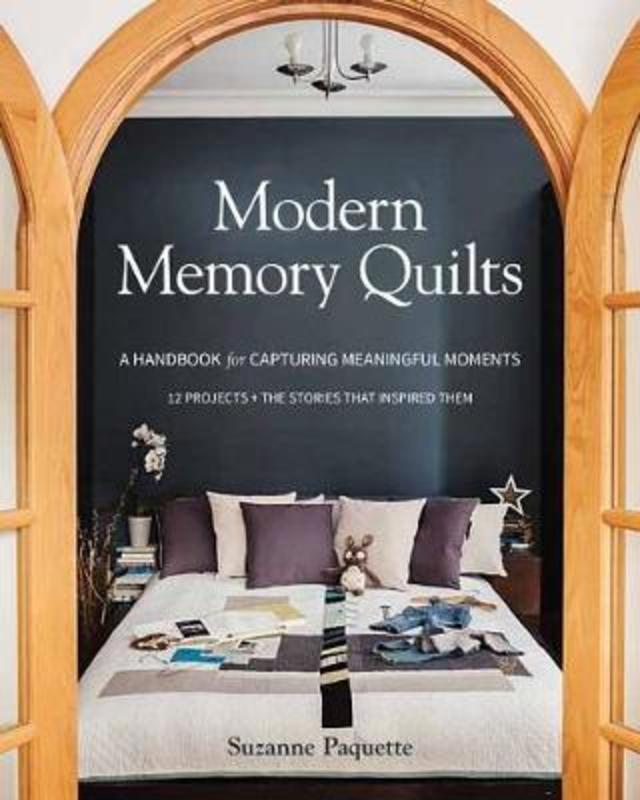 Modern Memory Quilts by Suzanne Paquette - 9781617455650