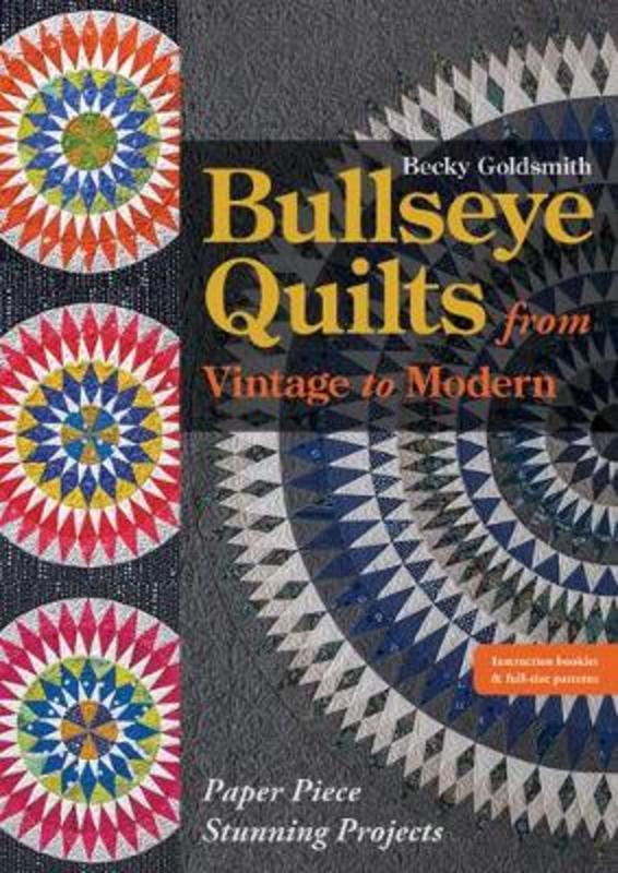 Bullseye Quilts from Vintage to Modern by Becky Goldsmith - 9781617457616