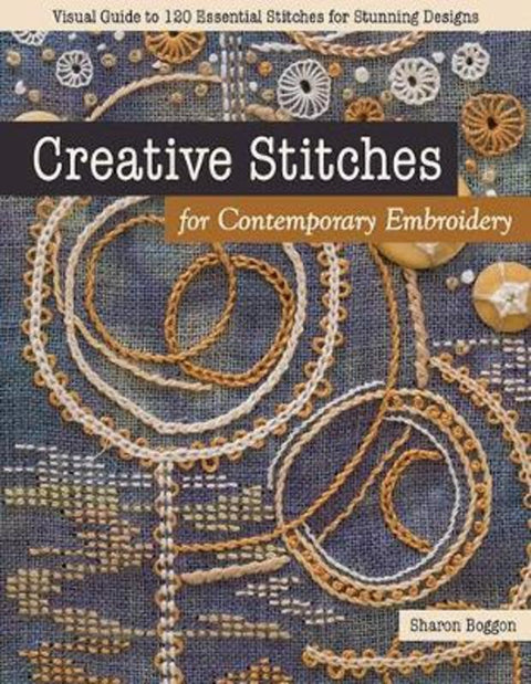 Creative Stitches for Contemporary Embroidery by Sharon Boggon - 9781617458774