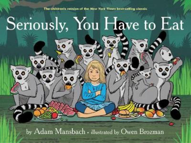 Seriously, You Have To Eat by Adam Mansbach - 9781617754081