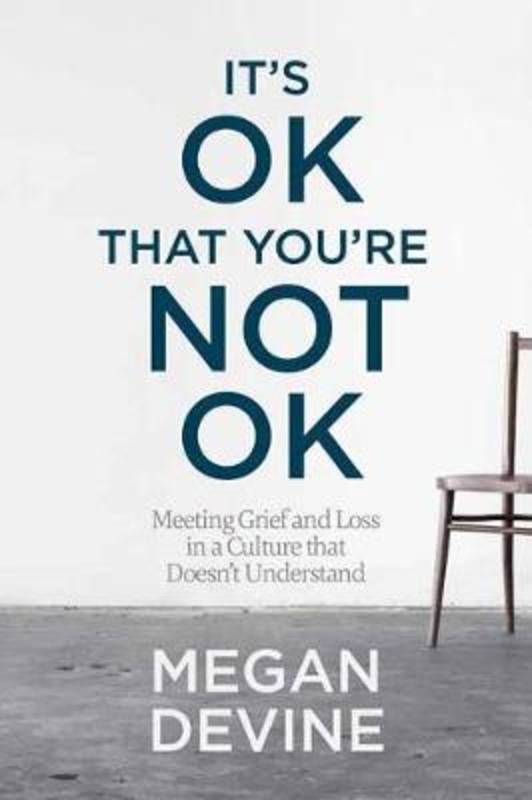 It's Ok That You're Not Ok by Megan Devine - 9781622039074