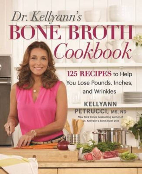 Dr. Kellyann's Bone Broth Cookbook by Kellyann Petrucci - 9781623368395