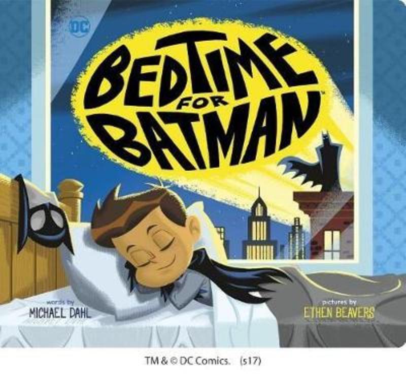 Bedtime for Batman by Michael Dahl - 9781623709211