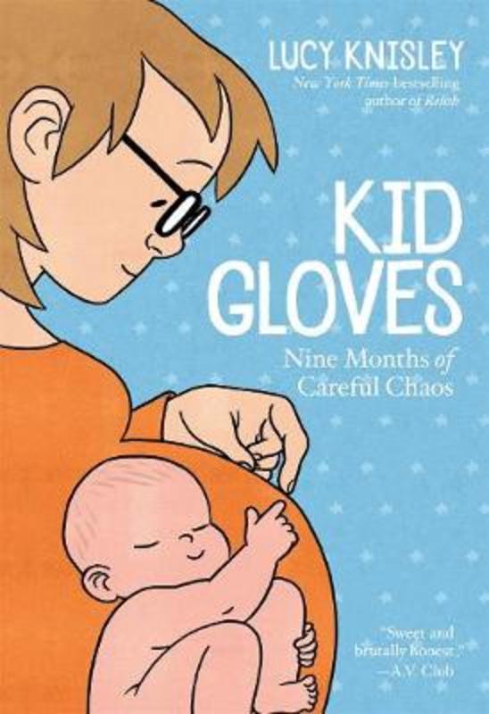Kid Gloves by Lucy Knisley - 9781626728080