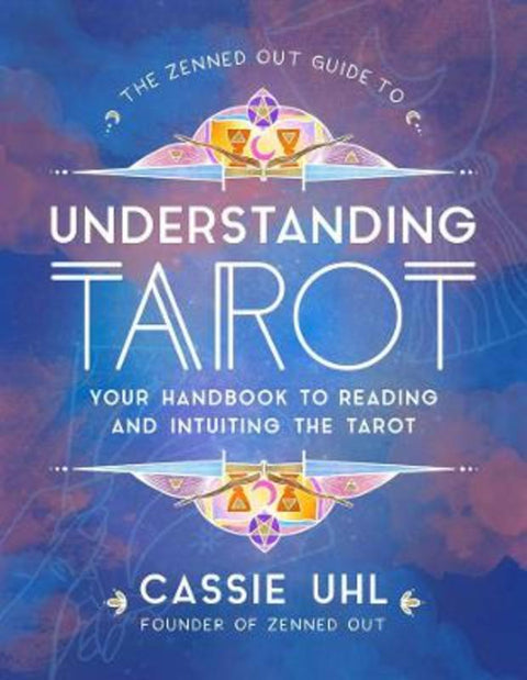 The Zenned Out Guide to Understanding Tarot : Volume 4 by Cassie Uhl - 9781631067730