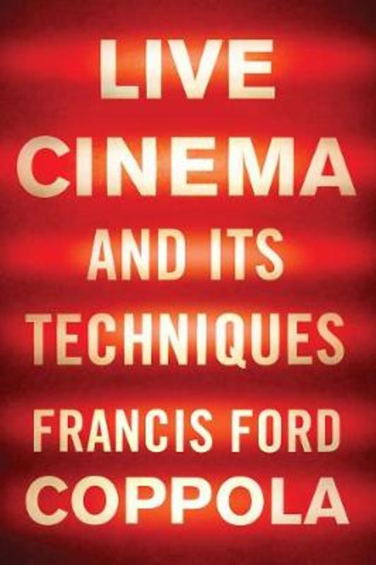 Live Cinema and Its Techniques by Francis Ford Coppola - 9781631493669
