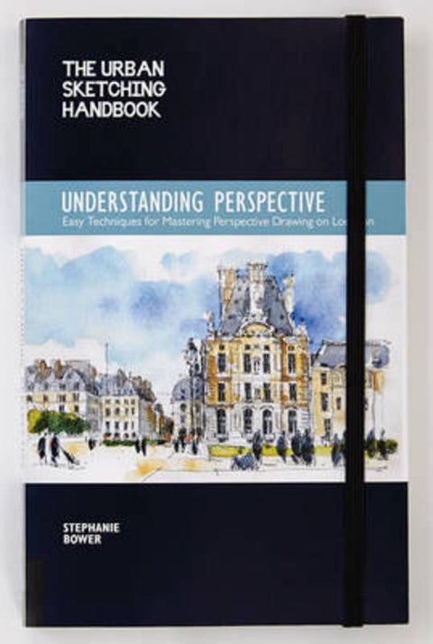 The Urban Sketching Handbook Understanding Perspective : Volume 4 by Stephanie Bower - 9781631591280