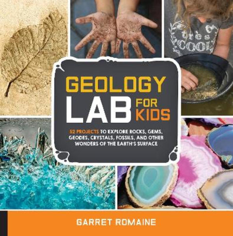 Geology Lab for Kids : Volume 13 by Garret Romaine - 9781631592850