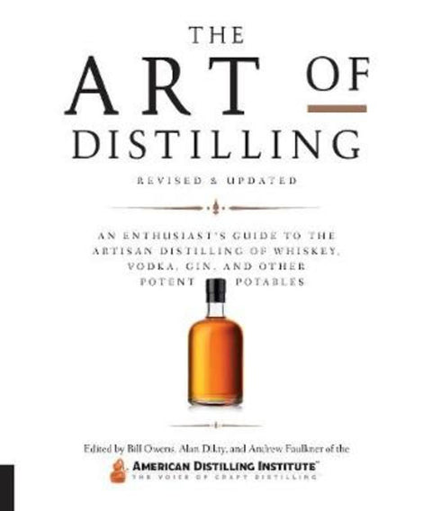 The Art of Distilling, Revised and Expanded by Bill Owens - 9781631595547