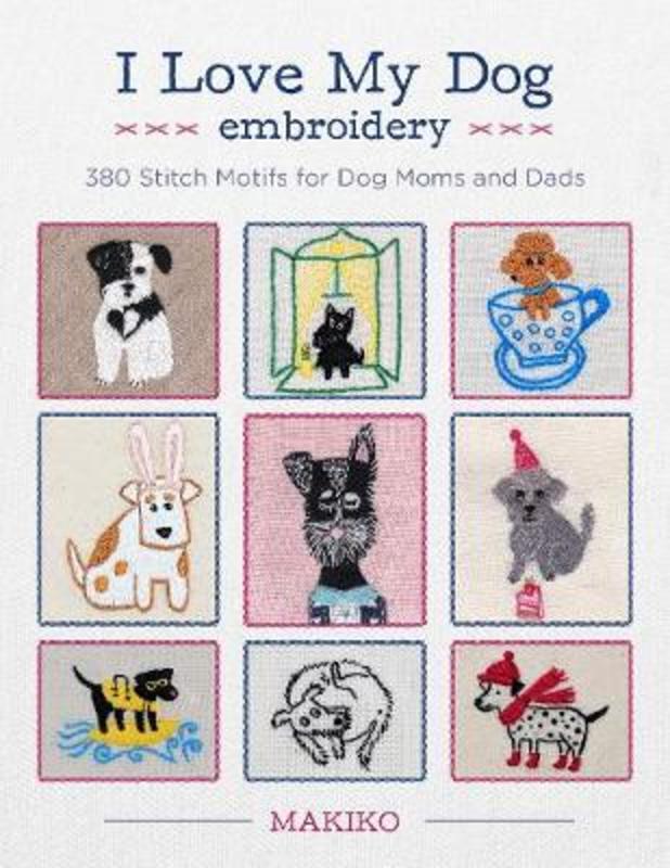 I Love My Dog Embroidery by Oksana Kokovkina - 9781631596131