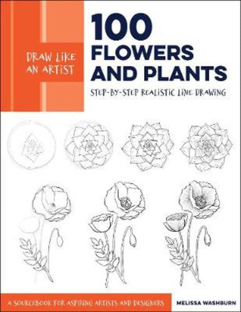 Draw Like an Artist: 100 Flowers and Plants : Volume 2 by Melissa Washburn - 9781631597558