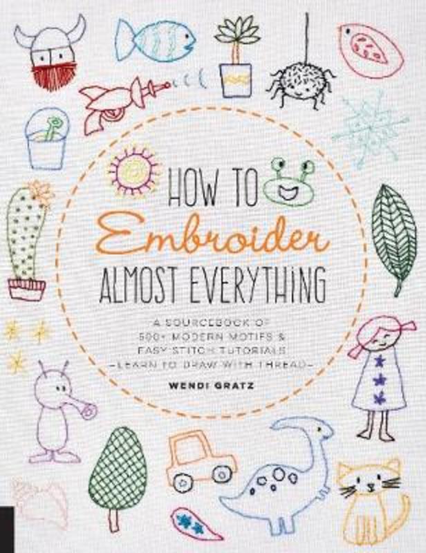 How to Embroider Almost Everything by Wendi Gratz - 9781631597893