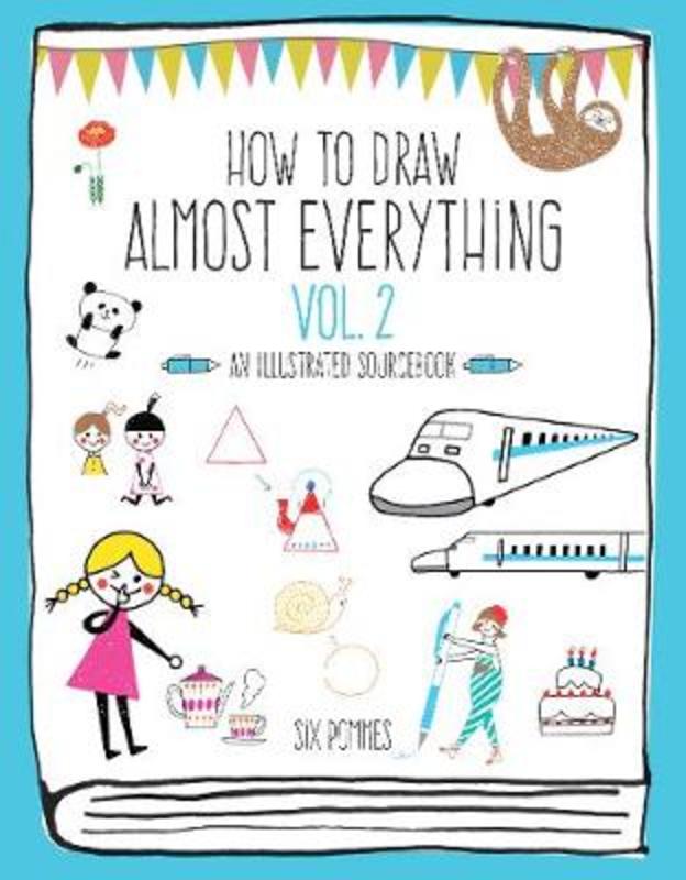 How to Draw Almost Everything Volume 2 by Six Pommes - 9781631598463