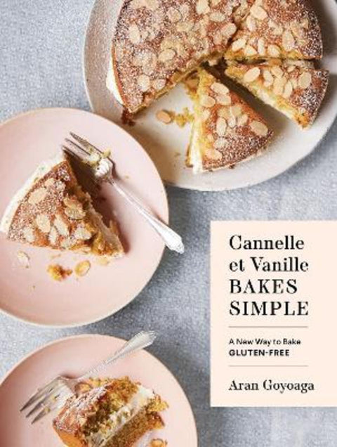 Cannelle et Vanille Bakes Simple by Aran Goyoaga - 9781632173706