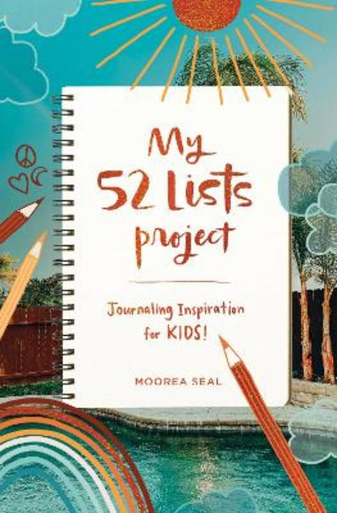 My 52 Lists Project: Journaling Inspiration for Kids by Moorea Seal - 9781632173942