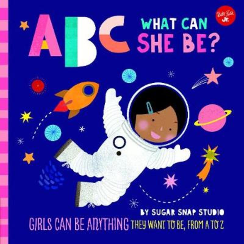 ABC for Me: ABC What Can She Be? : Volume 5 by Sugar Snap Studio - 9781633226241
