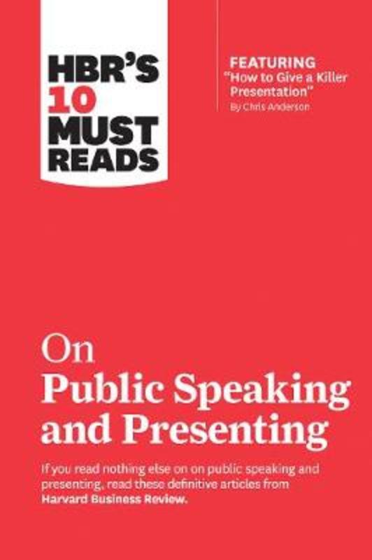 HBR's 10 Must Reads on Public Speaking and Presenting (with featured article "How to Give a Killer Presentation" By Chris Anderson) by Harvard Business Review - 9781633698833