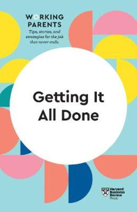 Getting It All Done HBR Working Parents Series