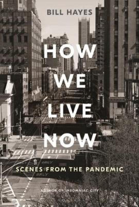 How We Live Now by Bill Hayes - 9781635576887