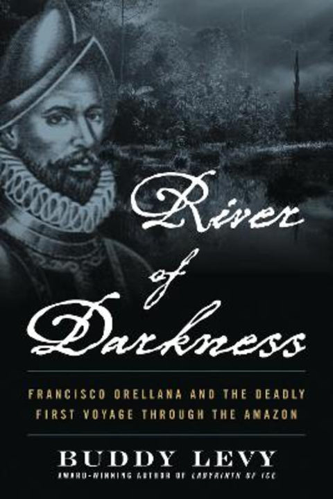 River of Darkness by Buddy Levy - 9781635769197