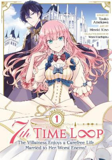 7th Time Loop: The Villainess Enjoys a Carefree Life Married to Her Worst Enemy! (Manga) Vol. 1 by Touko Amekawa - 9781638586388