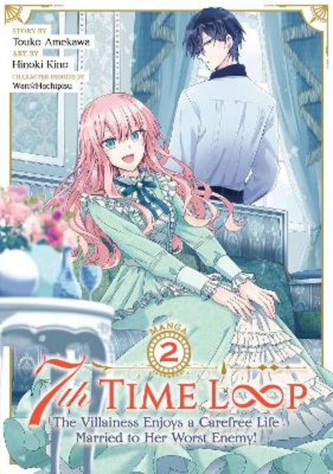 7th Time Loop: The Villainess Enjoys a Carefree Life Married to Her Worst Enemy! (Manga) Vol. 2 by Touko Amekawa - 9781638587682