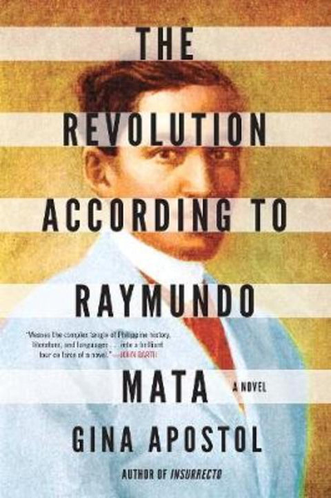 The Revolution According To Raymundo Mata by Gina Apostol - 9781641292771