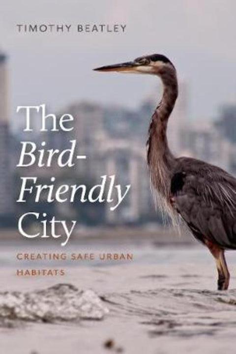 The Bird-Friendly City by Timothy Beatley - 9781642830477