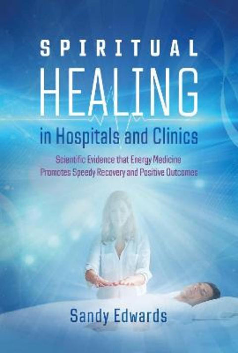 Spiritual Healing in Hospitals and Clinics by Sandy Edwards - 9781644113042