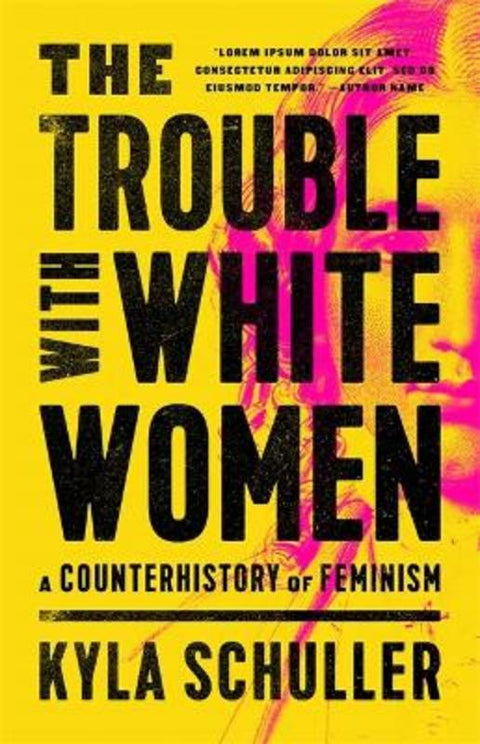 The Trouble with White Women by Kyla Schuller - 9781645036890