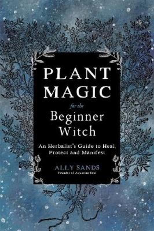 Plant Magic for the Beginner Witch by Ally Sands - 9781645670032