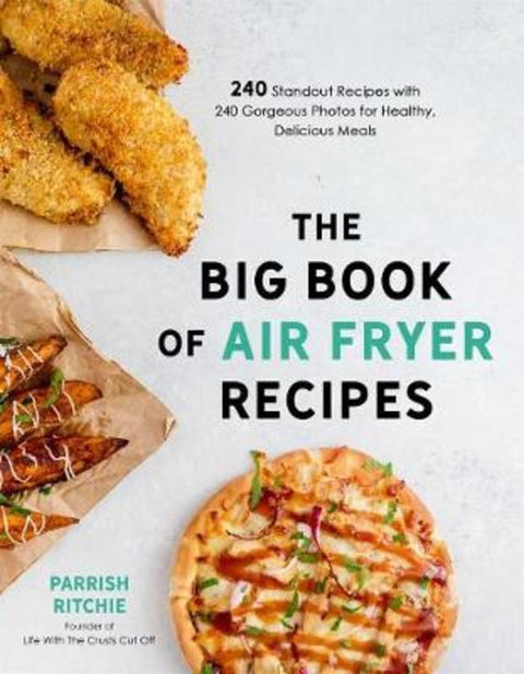The Big Book of Air Fryer Recipes by Parrish Ritchie - 9781645671008