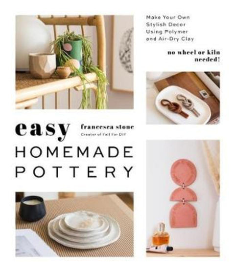 Easy Homemade Pottery by Francesca Stone - 9781645671503