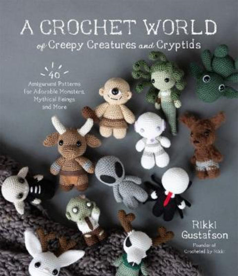 A Crochet World of Creepy Creatures and Cryptids by Rikki Gustafson - 9781645675389