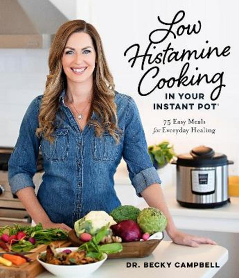 Low Histamine Cooking in Your Instant Pot by Dr. Becky Campbell - 9781645675426