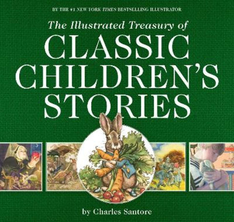 The Illustrated Treasury of Classic Children's Stories by Charles Santore - 9781646431861
