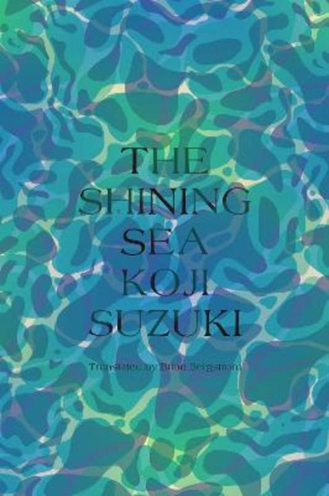 The Shining Sea by Koji Suzuki - 9781647291181