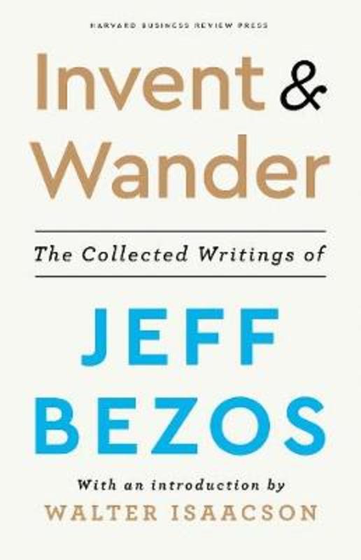 Invent and Wander by Jeff Bezos - 9781647820718