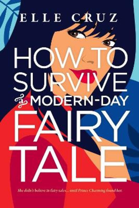 How to Survive a Modern-Day Fairy Tale by Elle Cruz - 9781649370815