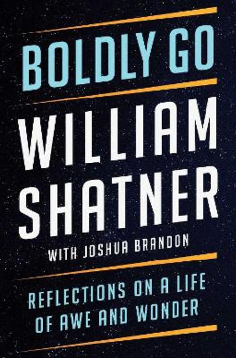 Boldly Go by William Shatner - 9781668007327