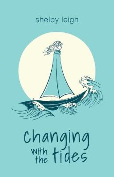 Changing with the Tides by Shelby Leigh - 9781668010167