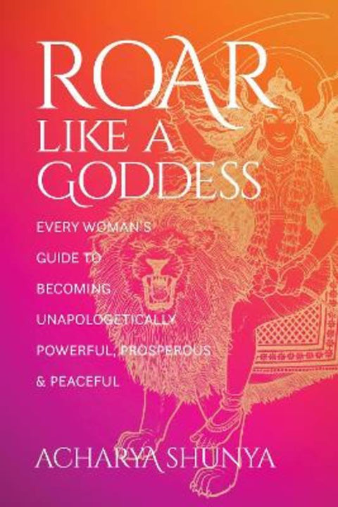 Roar Like a Goddess by Acharya Shunya - 9781683648826