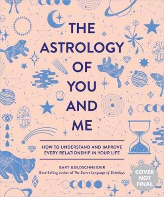 The Astrology of You and Me by Gary Goldschneider - 9781683690429