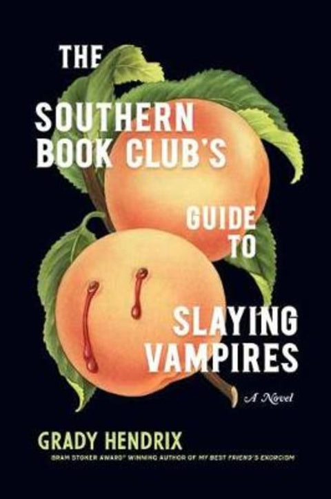 The Southern Book Club's Guide to Slaying Vampires by Grady Hendrix - 9781683691433