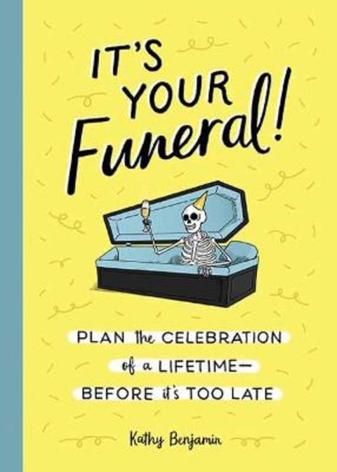 It's Your Funeral by Kathy Benjamin - 9781683692584