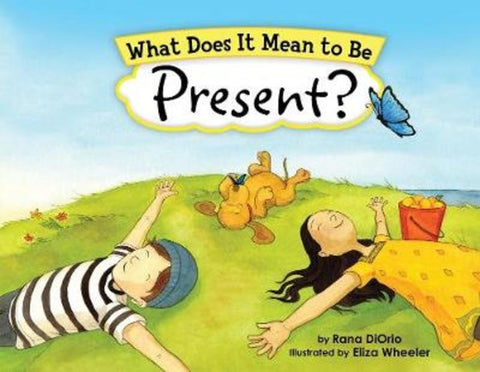 What Does It Mean to Be Present? by Eliza Wheeler - 9781728223063