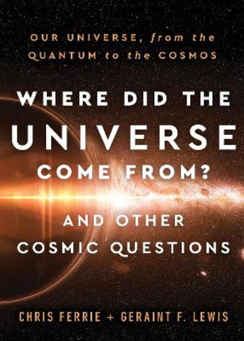 Where Did the Universe Come From? And Other Cosmic Questions by Chris Ferrie - 9781728238814