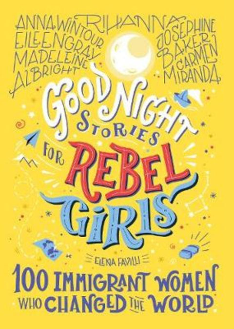 Good Night Stories for Rebel Girls: 100 Immigrant Women Who Changed the World by Elena Favilli - 9781733329293